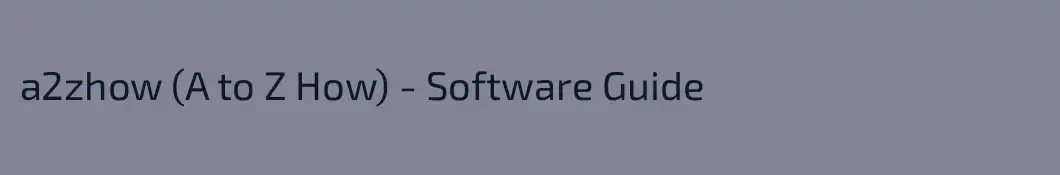 a2zhow (A to Z How) - Software Guide